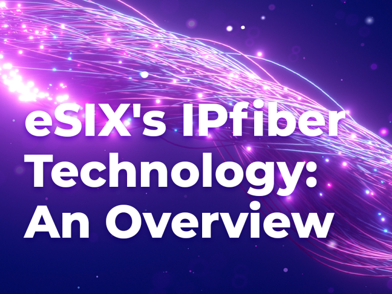 eSIX’s IPfiber Technology: An Overview