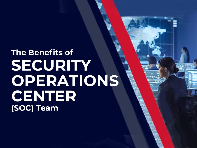 The Benefits of Having a Security Operations Center (SOC) Team